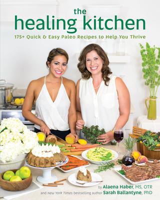Cover: 9781628600940 | The Healing Kitchen: 175+ Quick &amp; Easy Paleo Recipes to Help You...