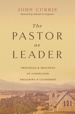 Cover: 9781433590153 | The Pastor as Leader | John Currie | Taschenbuch | Englisch | 2024