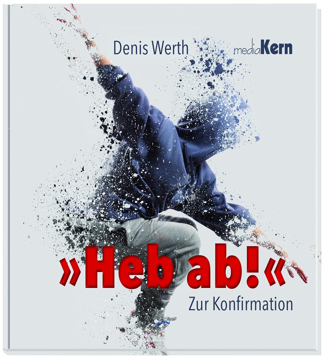 Cover: 9783842935624 | Heb ab! | Zur Konfirmation | Denis Werth | Taschenbuch | SPIRALB