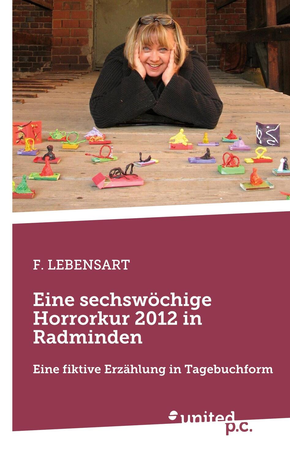 Cover: 9783710357336 | Eine sechswöchige Horrorkur 2012 in Radminden | F. Lebensart | Buch