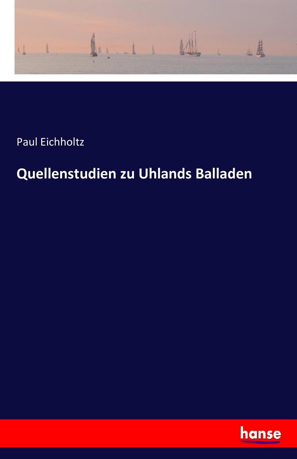 Cover: 9783742882899 | Quellenstudien zu Uhlands Balladen | Paul Eichholtz | Taschenbuch