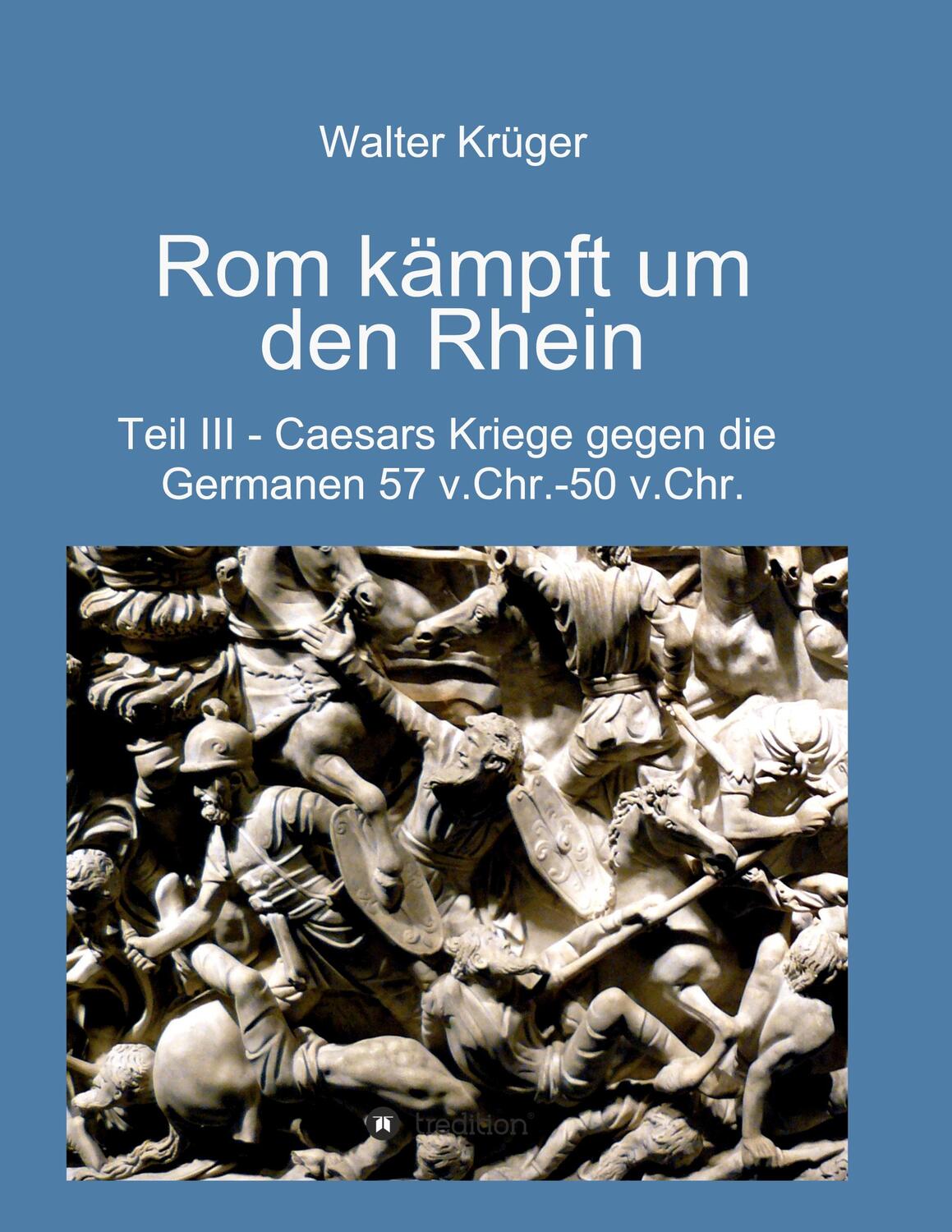 Cover: 9783347013049 | Rom kämpft um den Rhein | Walter Krüger | Taschenbuch | tredition