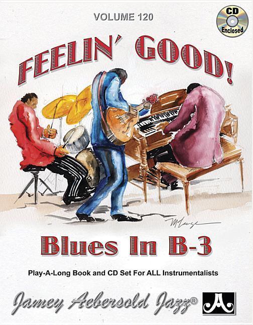 Cover: 9781562241599 | Jamey Aebersold Jazz -- Feelin' Good, Vol 120: Blues in B-3, Book &...
