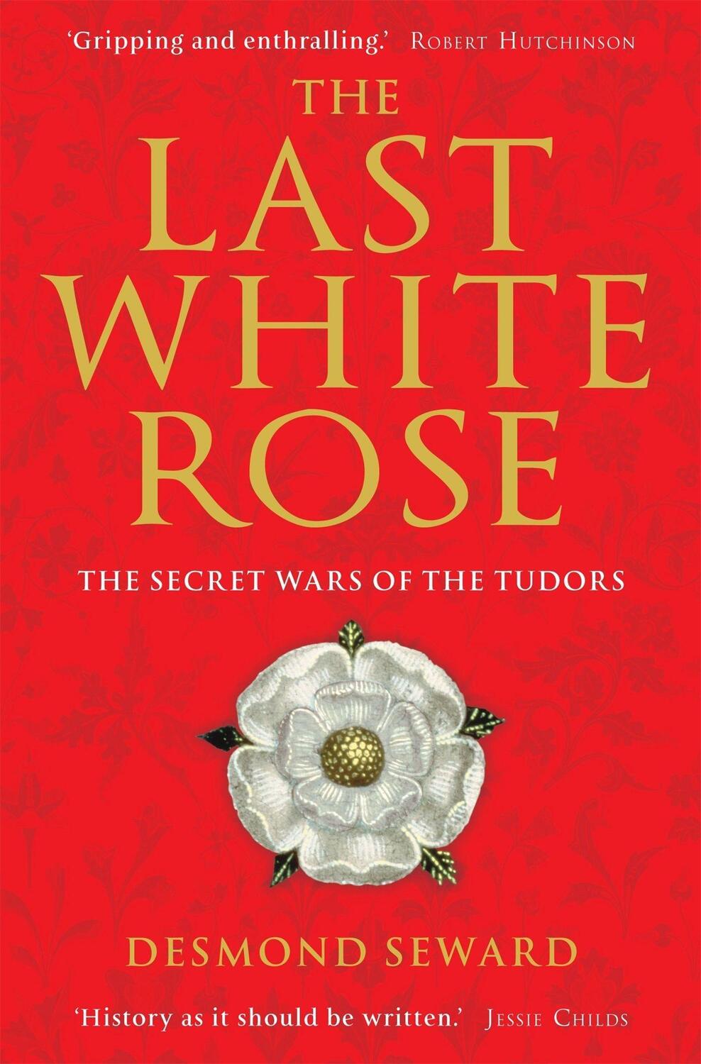 Cover: 9781849019804 | The Last White Rose | The Secret Wars of the Tudors | Seward | Buch