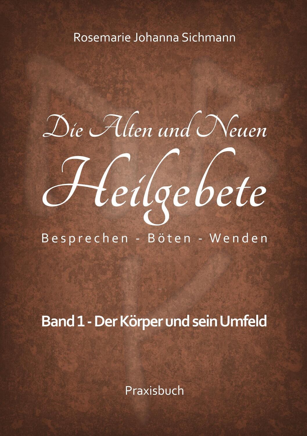Cover: 9783744882941 | Die Alten und Neuen Heilgebete | Besprechen - Böten - Wenden | Buch