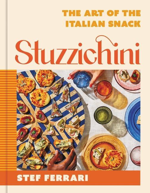 Cover: 9780316543903 | Stuzzichini | The Art of the Italian Snack | Stef Ferrari | Buch