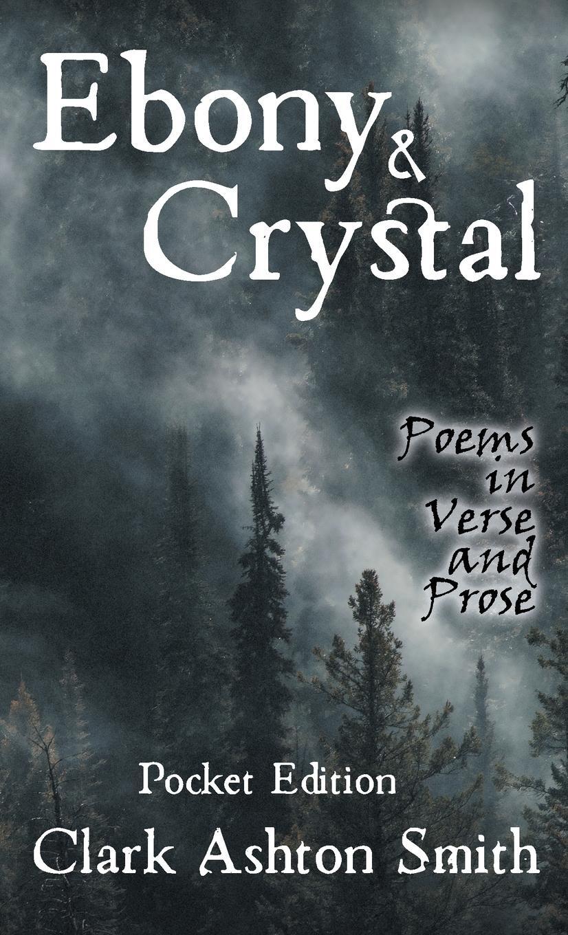 Cover: 9780645743203 | Ebony and Crystal | Poems in Verse and Prose | Clark Ashton Smith