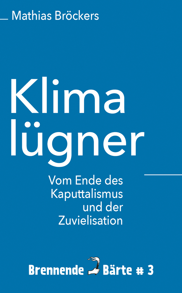 Cover: 9783946778202 | Klimalügner | Vom Ende der Kaputalismus und der Zuvielisation | Buch