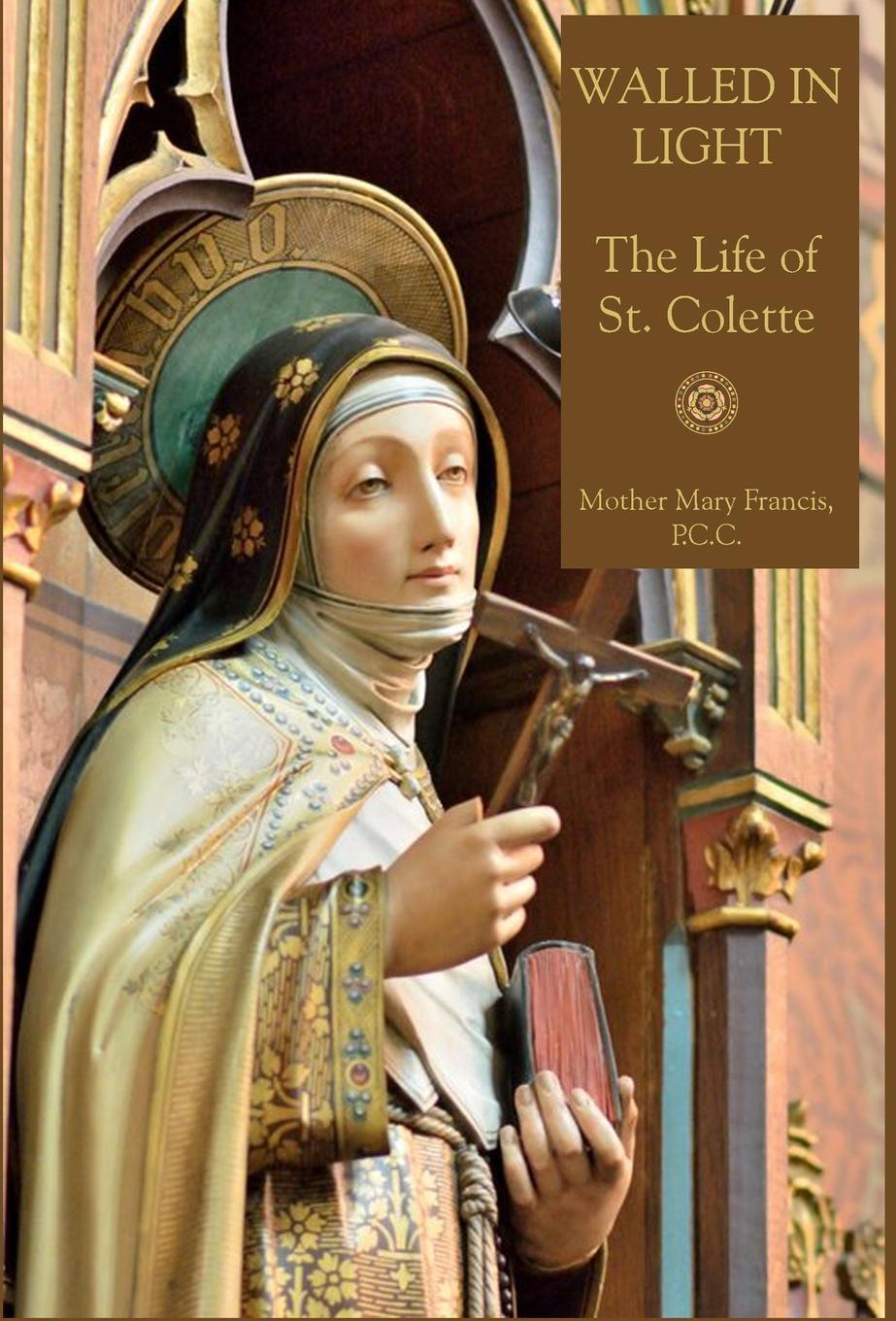 Cover: 9780578653761 | Walled in Light | The Life of St. Colette | Mother Mary Francis | Buch