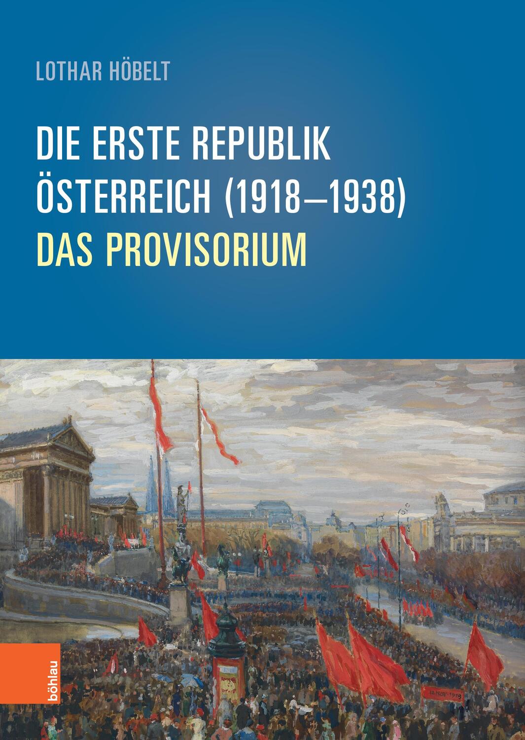 Cover: 9783205205395 | Die Erste Republik Österreich (1918-1938) | Das Provisorium | Höbelt