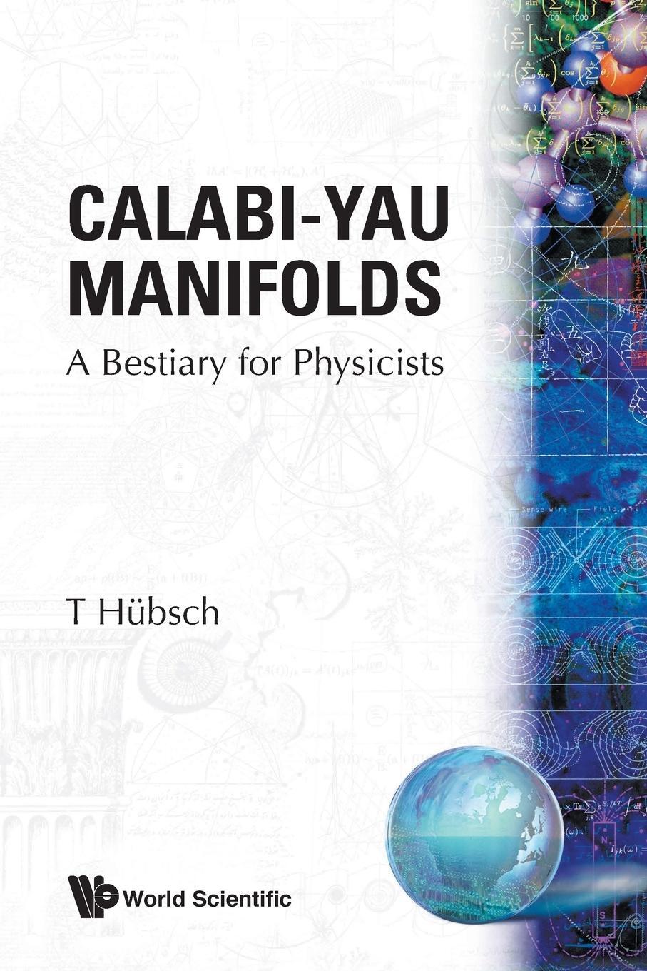 Cover: 9789810219277 | CALABI-YAU MANIFOLDS | A BESTIARY FOR PHYSICISTS | T. Hübsch | Buch