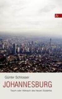 Cover: 9783865203724 | Johannesburg | Traum oder Albtraum des Neuen Südafrika | Schlosser