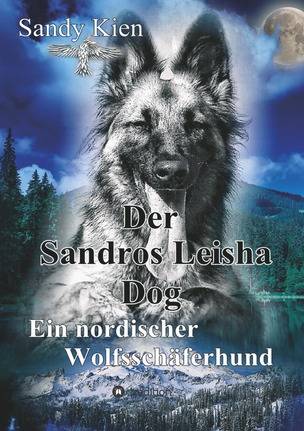Cover: 9783743956964 | Der Sandros Leisha Dog | Ein nordischer Wolfsschäferhund | Sandy Kien