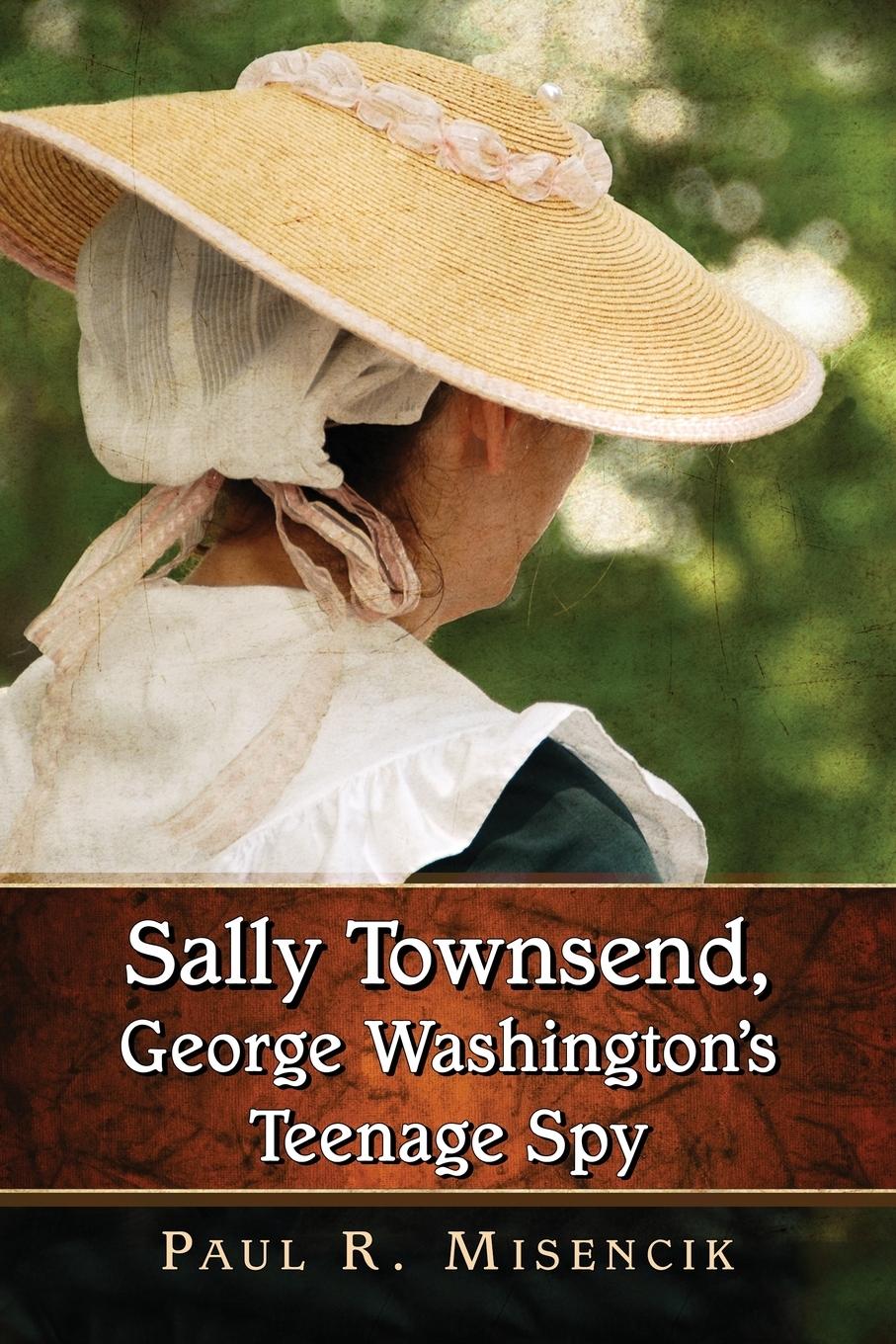 Cover: 9780786499878 | Sally Townsend, George Washington's Teenage Spy | Paul R. Misencik