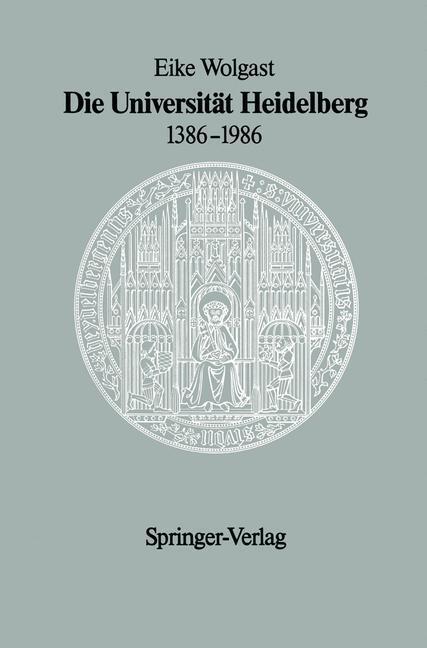 Cover: 9783540168294 | Die Universität Heidelberg 1386¿1986 | Eike Wolgast | Buch | Deutsch