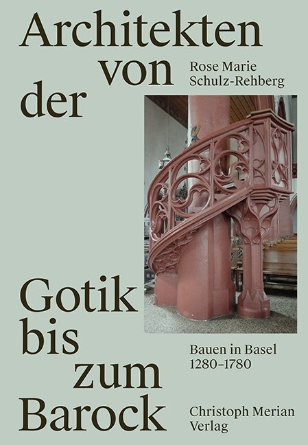 Cover: 9783856168940 | Architekten von der Gotik bis zum Barock | Bauen in Basel 1280 - 1780