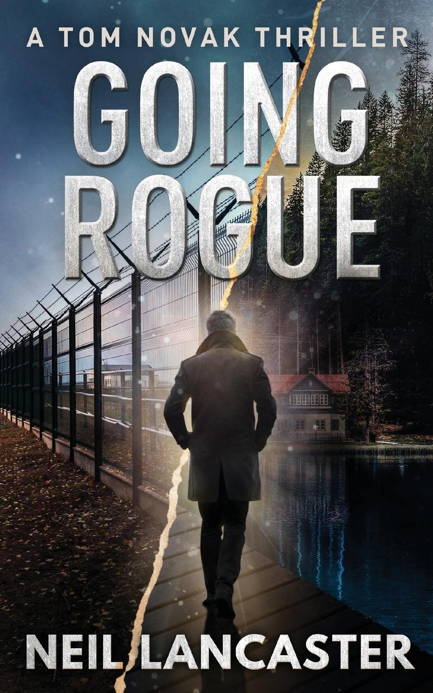 Cover: 9781912946082 | Going Rogue | A Tom Novak Thriller | Neil Lancaster | Taschenbuch