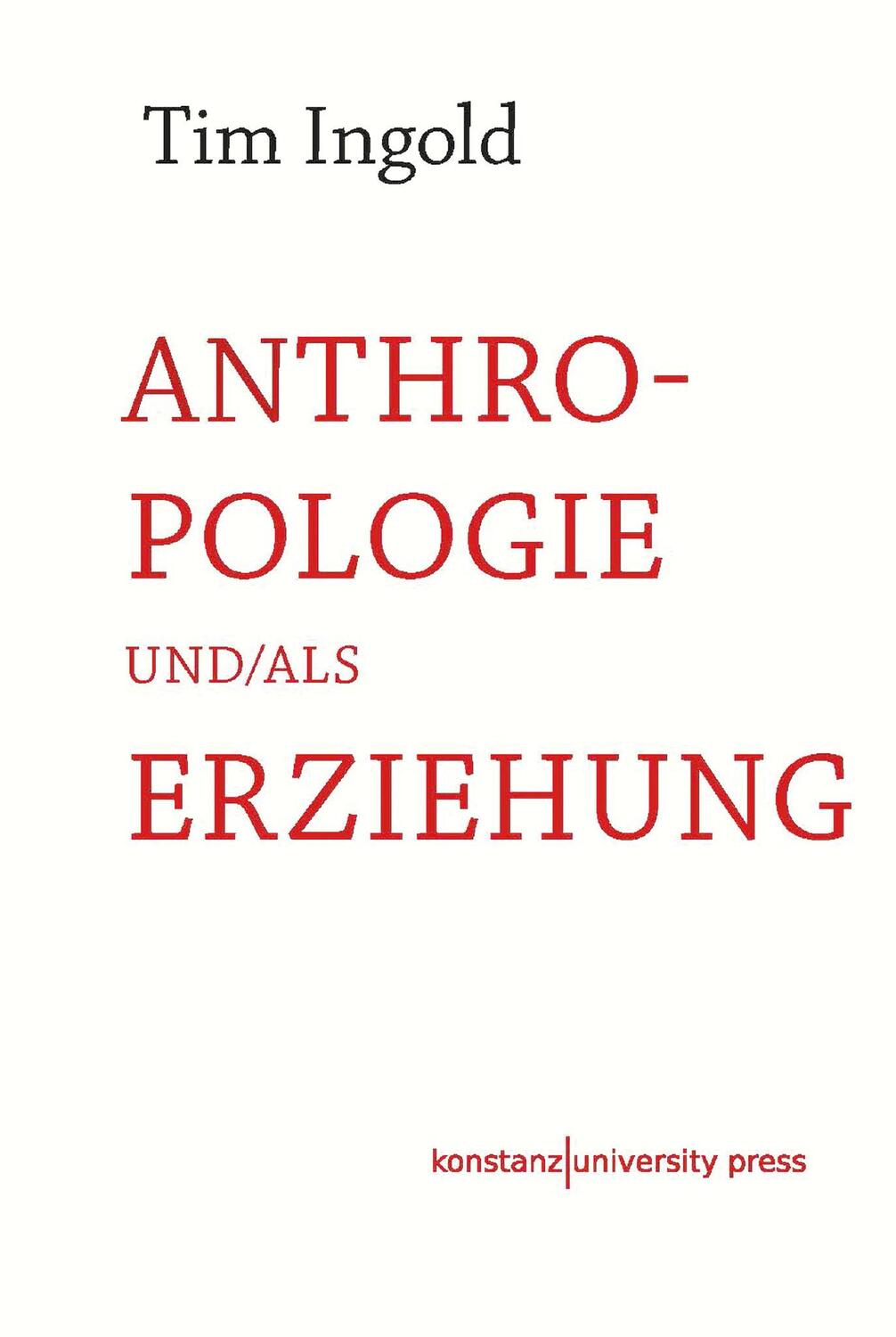 Cover: 9783835391475 | Anthropologie und/als Erziehung | Tim Ingold | Buch | 199 S. | Deutsch