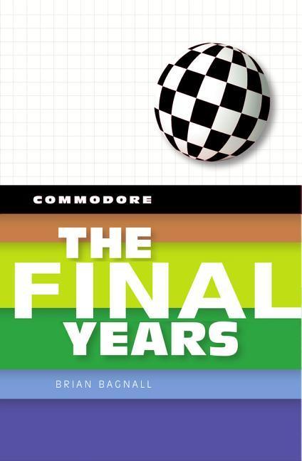 Cover: 9780994031037 | Commodore | The Final Years | Brian Bagnall | Buch | Englisch | 2019