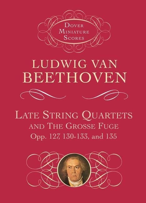 Cover: 9780486401119 | Late String Quartets and the Grosse Fuge, Opp. 127, 130-133, 135