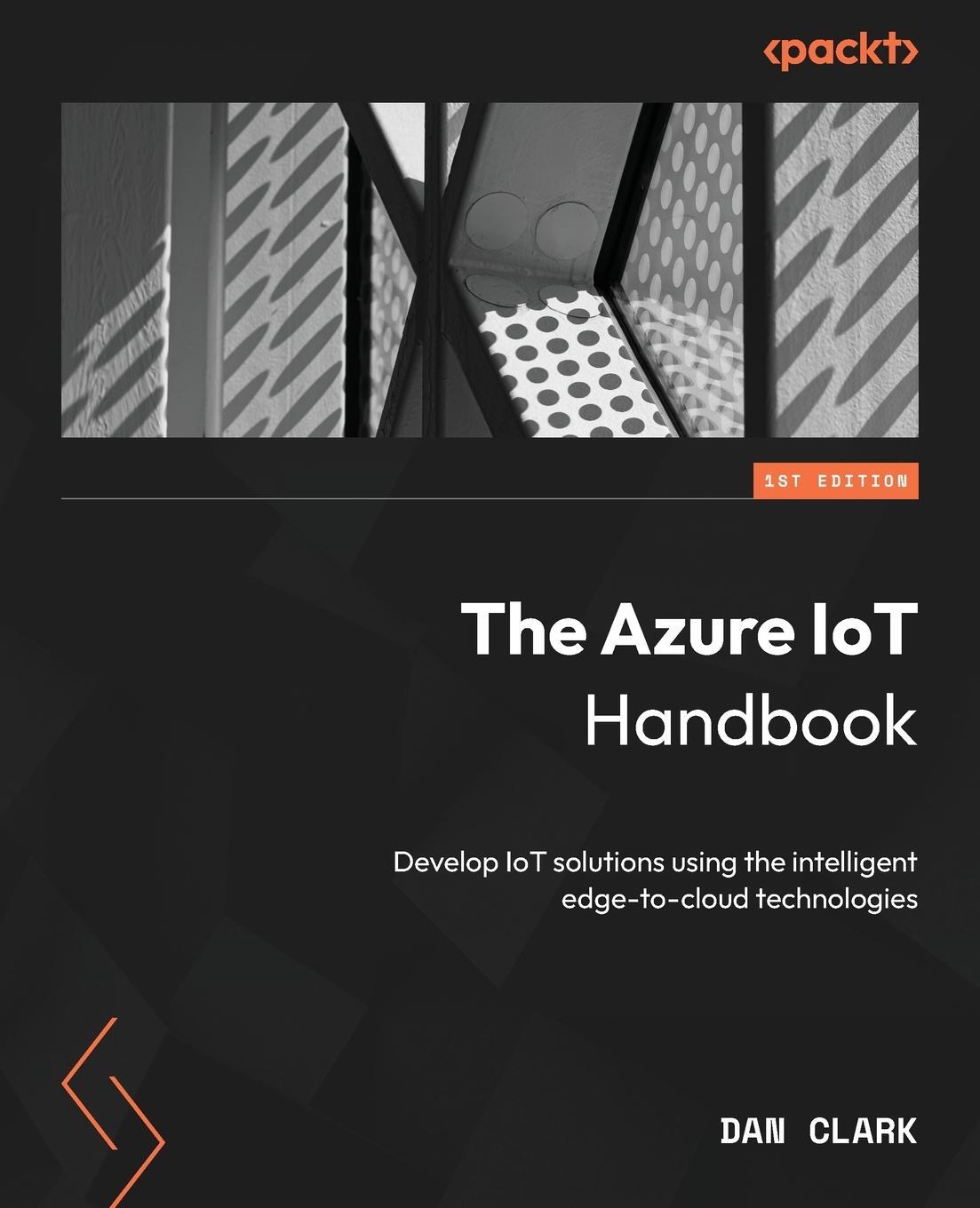 Cover: 9781837633616 | The Azure IoT Handbook | Dan Clark | Taschenbuch | Paperback | 2023