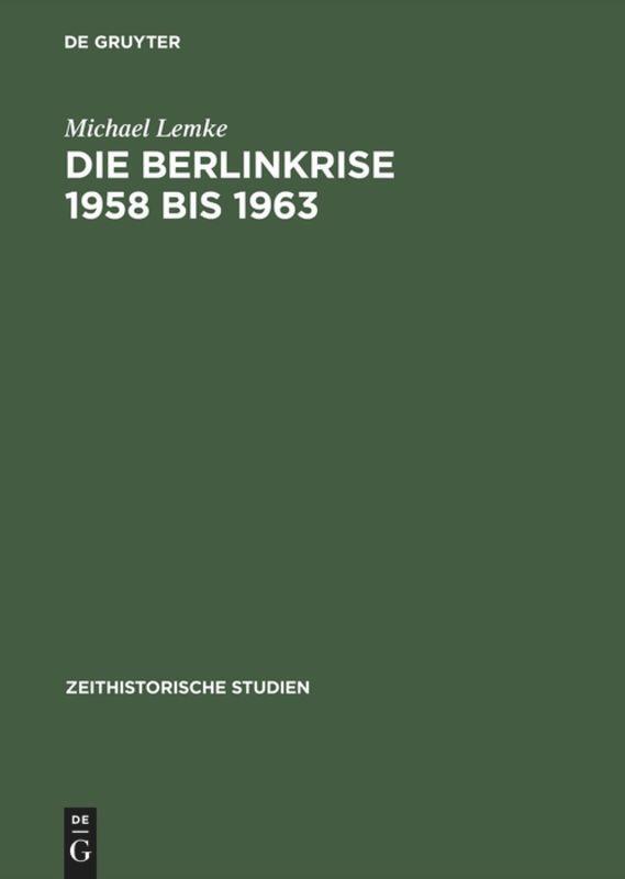 Cover: 9783050026848 | Die Berlinkrise 1958 bis 1963 | Michael Lemke | Buch | Deutsch | 1995