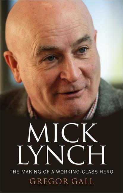 Cover: 9781526173096 | Mick Lynch | The Making of a Working-Class Hero | Gregor Gall | Buch