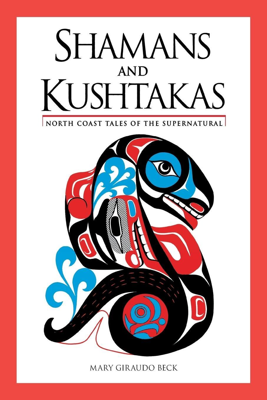 Cover: 9780882404066 | Shamans and Kushtakas | North Coast Tales of the Supernatural | Beck