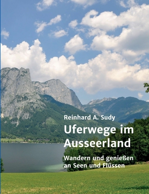 Cover: 9783991109549 | Uferwege im Ausseerland | Wandern und genießen an Seen und Flüssen