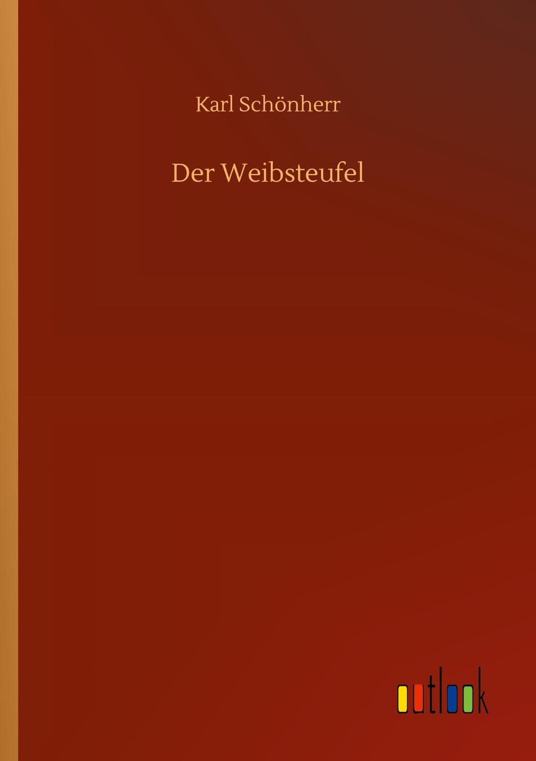 Cover: 9783752430783 | Der Weibsteufel | Karl Schönherr | Taschenbuch | Paperback | 84 S.