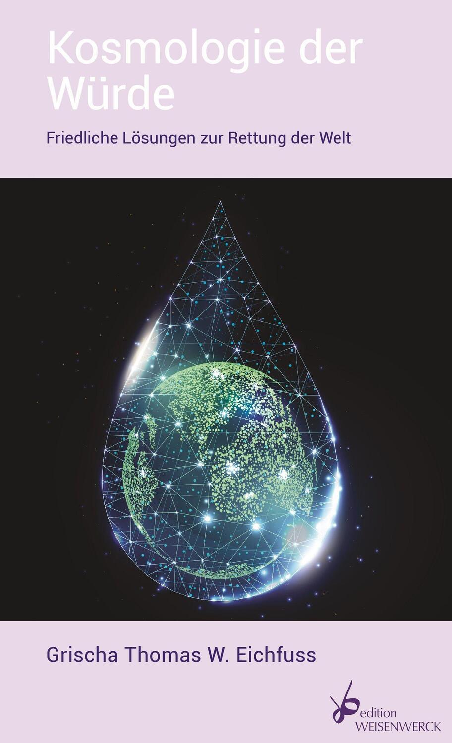 Cover: 9783964980045 | Kosmologie der Würde | Friedliche Lösungen zur Rettung der Welt | Buch