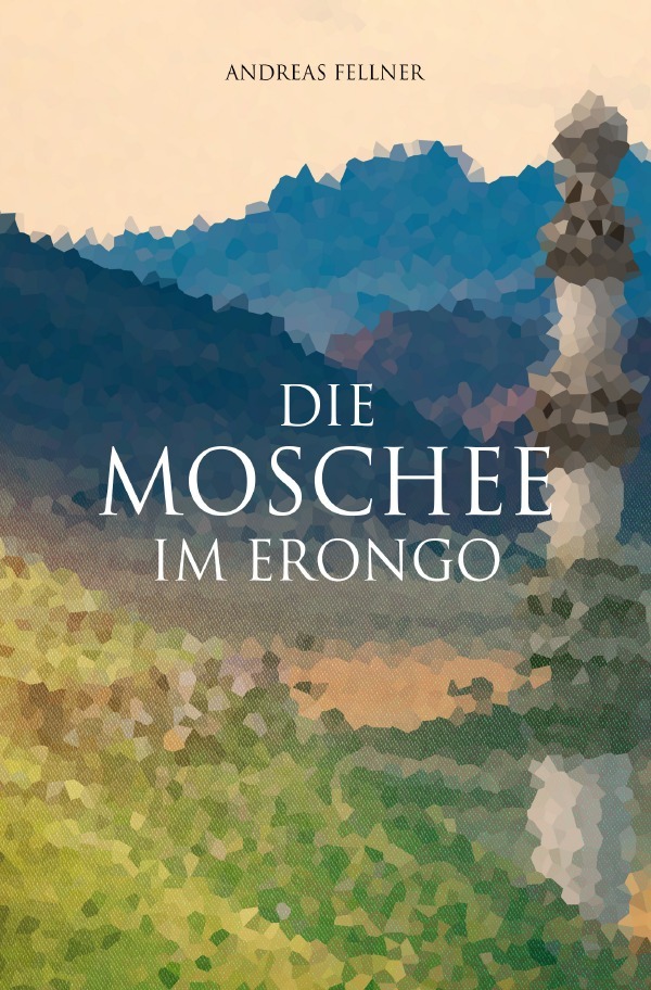 Cover: 9783759845047 | Die Moschee im Erongo | DE | Andreas Fellner | Taschenbuch | 128 S.