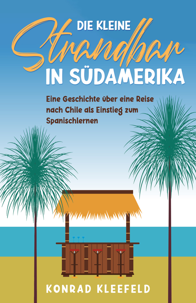 Cover: 9783968910567 | Die kleine Strandbar in Südamerika | Konrad Kleefeld | Taschenbuch