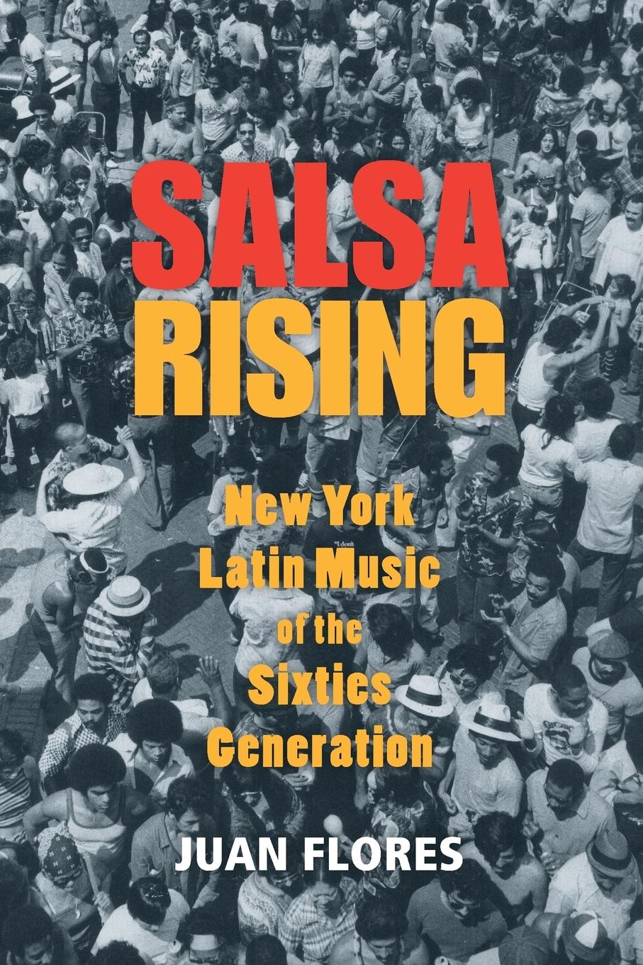 Cover: 9780199764907 | Salsa Rising | New York Latin Music of the Sixties Generation | Flores