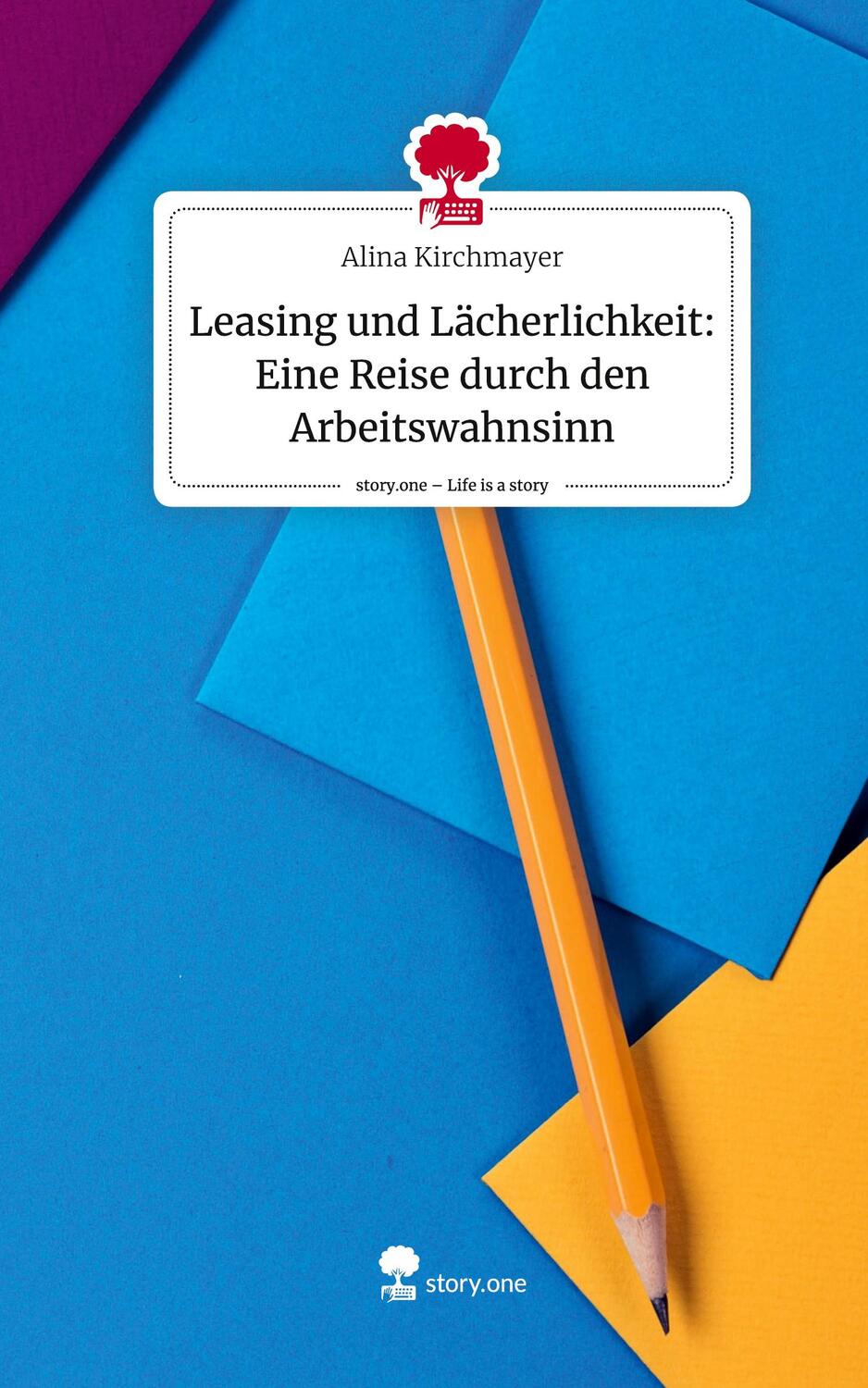 Cover: 9783711510617 | Leasing und Lächerlichkeit: Eine Reise durch den Arbeitswahnsinn....