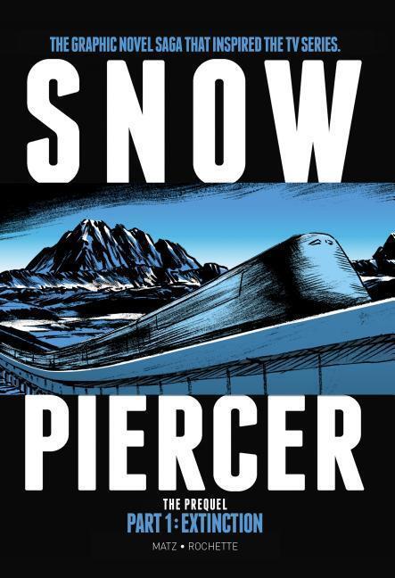 Cover: 9781785868832 | Snowpiercer - The Prequel. Extinction | Jean-Marc Rochette (u. a.)