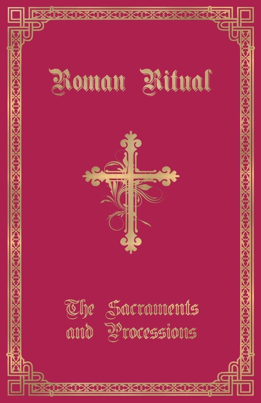 Cover: 9781945275173 | The Roman Ritual | Volume I: Sacraments and Processions | Weller