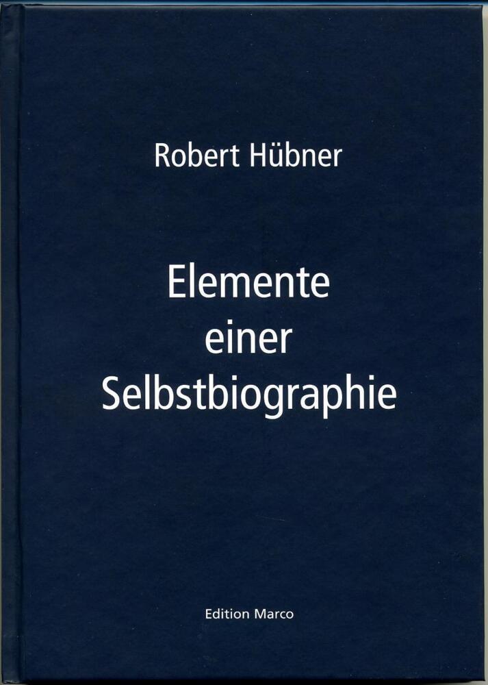 Cover: 9783924833688 | Elemente einer Selbstbiographie | Robert Hübner | Buch | 2015