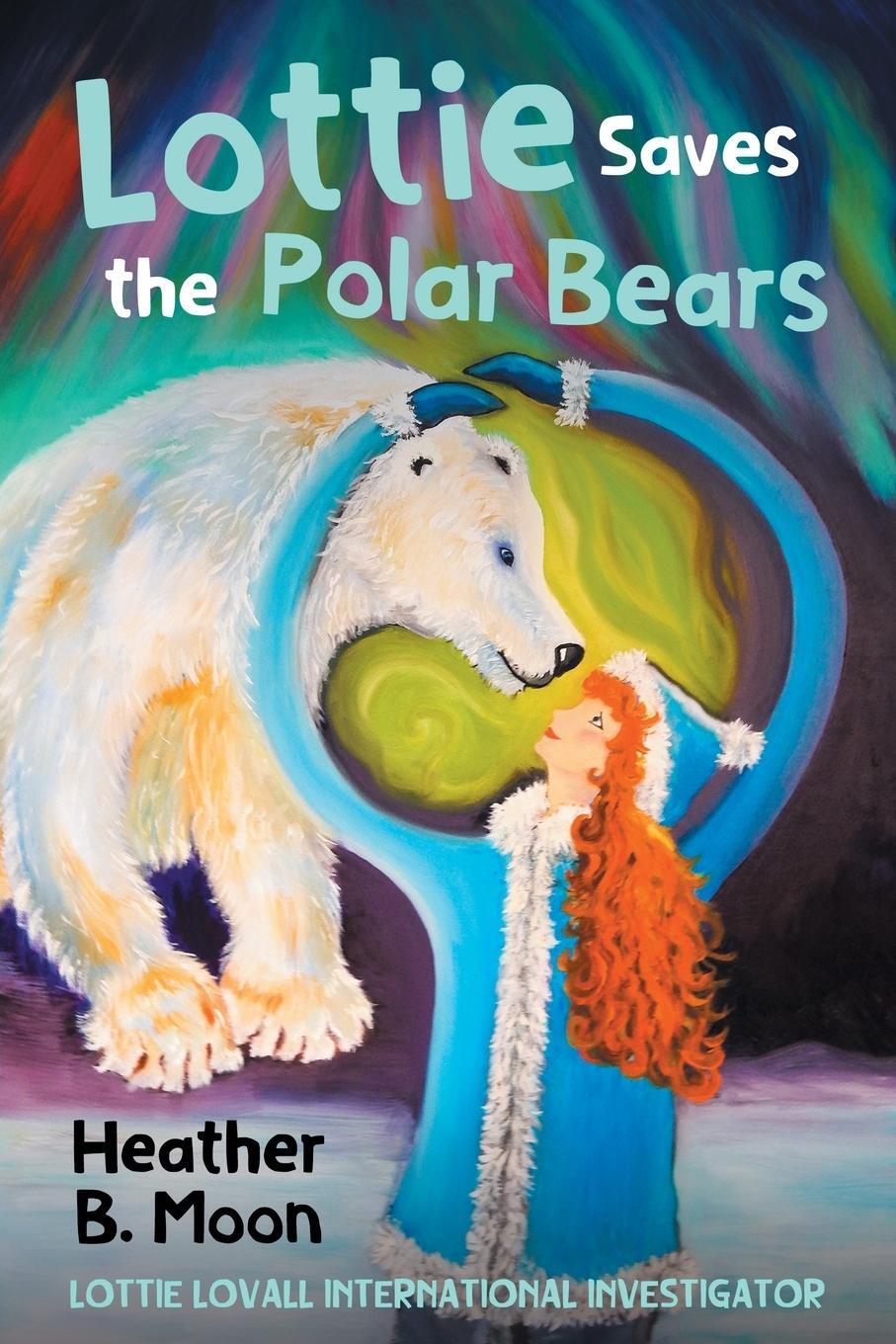 Cover: 9781916233706 | Lottie Saves the Polar Bears | Heather B. Moon | Taschenbuch | 2020