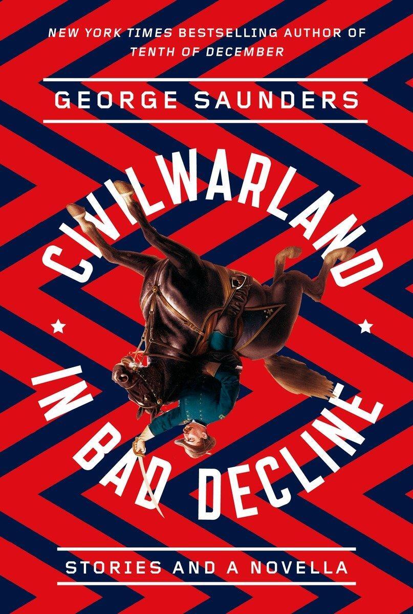 Cover: 9780812987683 | Civilwarland in Bad Decline: Stories and a Novella | George Saunders