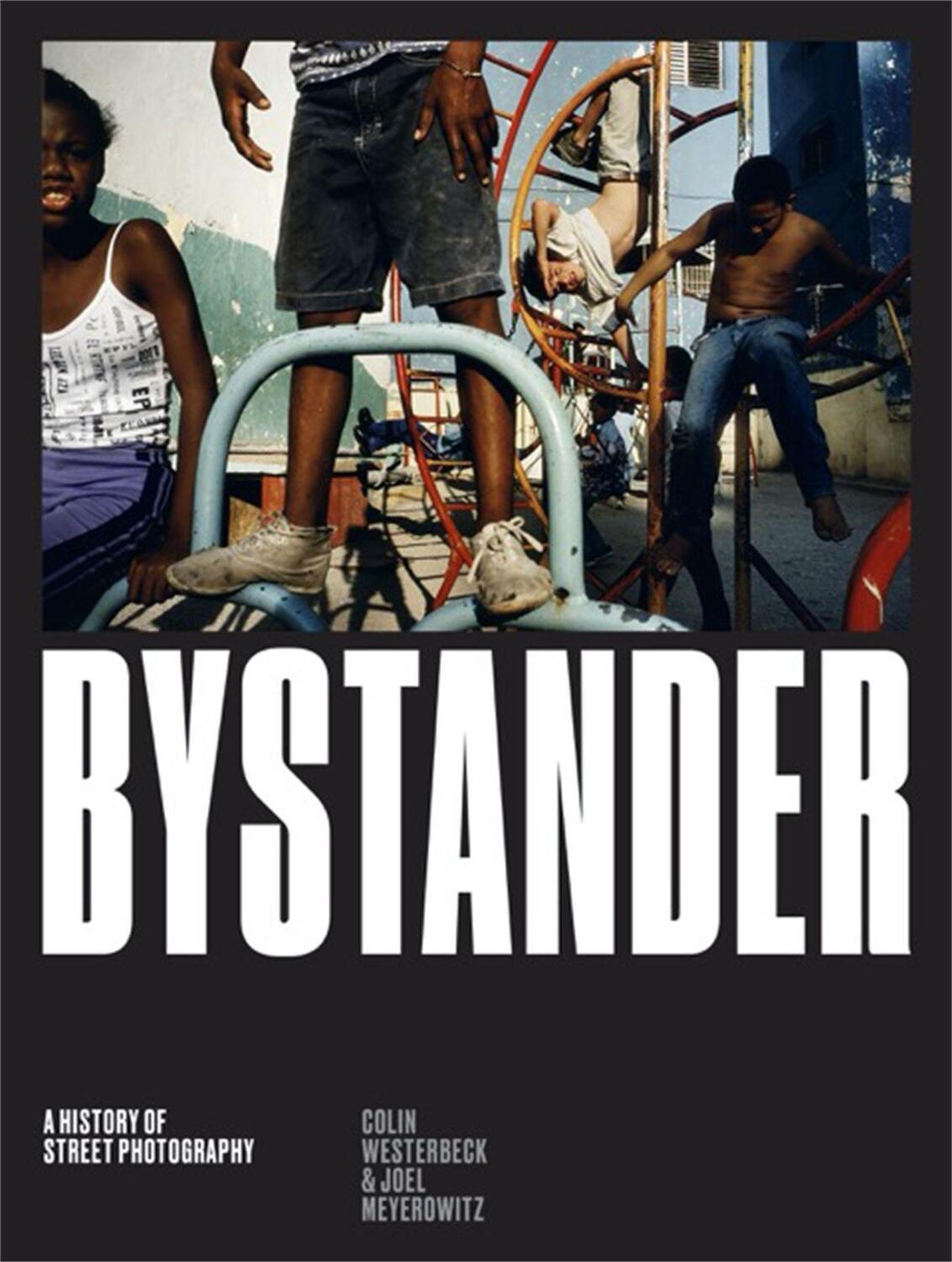 Cover: 9781786270665 | Bystander | A History of Street Photography | Colin Westerbeck (u. a.)