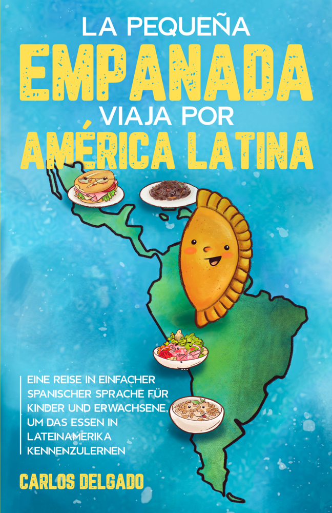 Cover: 9783968910383 | La pequeña empanada viaja por América Latina | Carlos Delgado | Buch