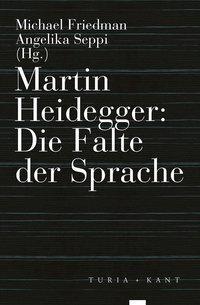 Cover: 9783851328646 | Martin Heidegger: Die Falte der Sprache | Michael Friedman | Buch