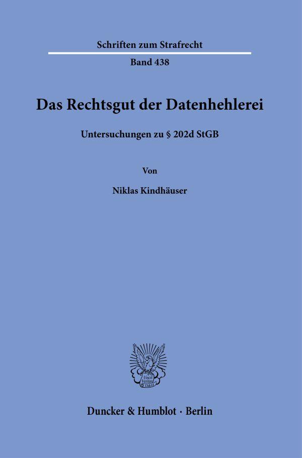 Cover: 9783428193394 | Das Rechtsgut der Datenhehlerei | Untersuchungen zu § 202d StGB | Buch