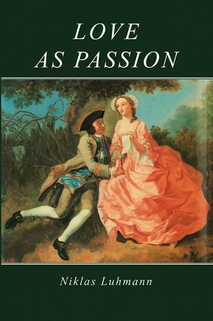 Cover: 9780745600789 | Love as Passion | The Codification of Intimacy | Niklas Luhmann | Buch