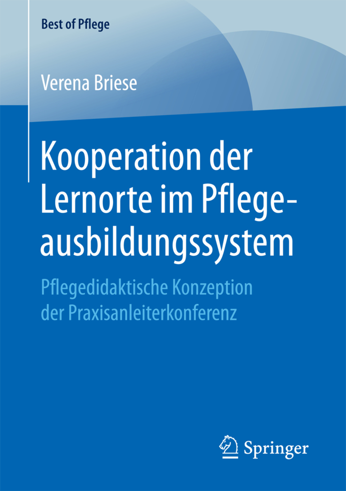 Cover: 9783658208790 | Kooperation der Lernorte im Pflegeausbildungssystem | Verena Briese
