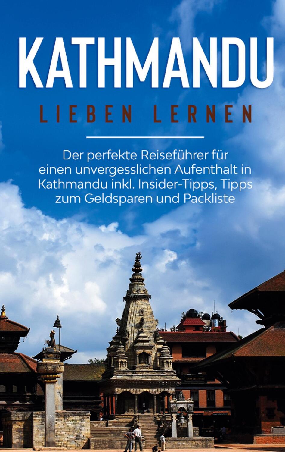 Cover: 9783751973625 | Kathmandu lieben lernen: Der perfekte Reiseführer für einen...