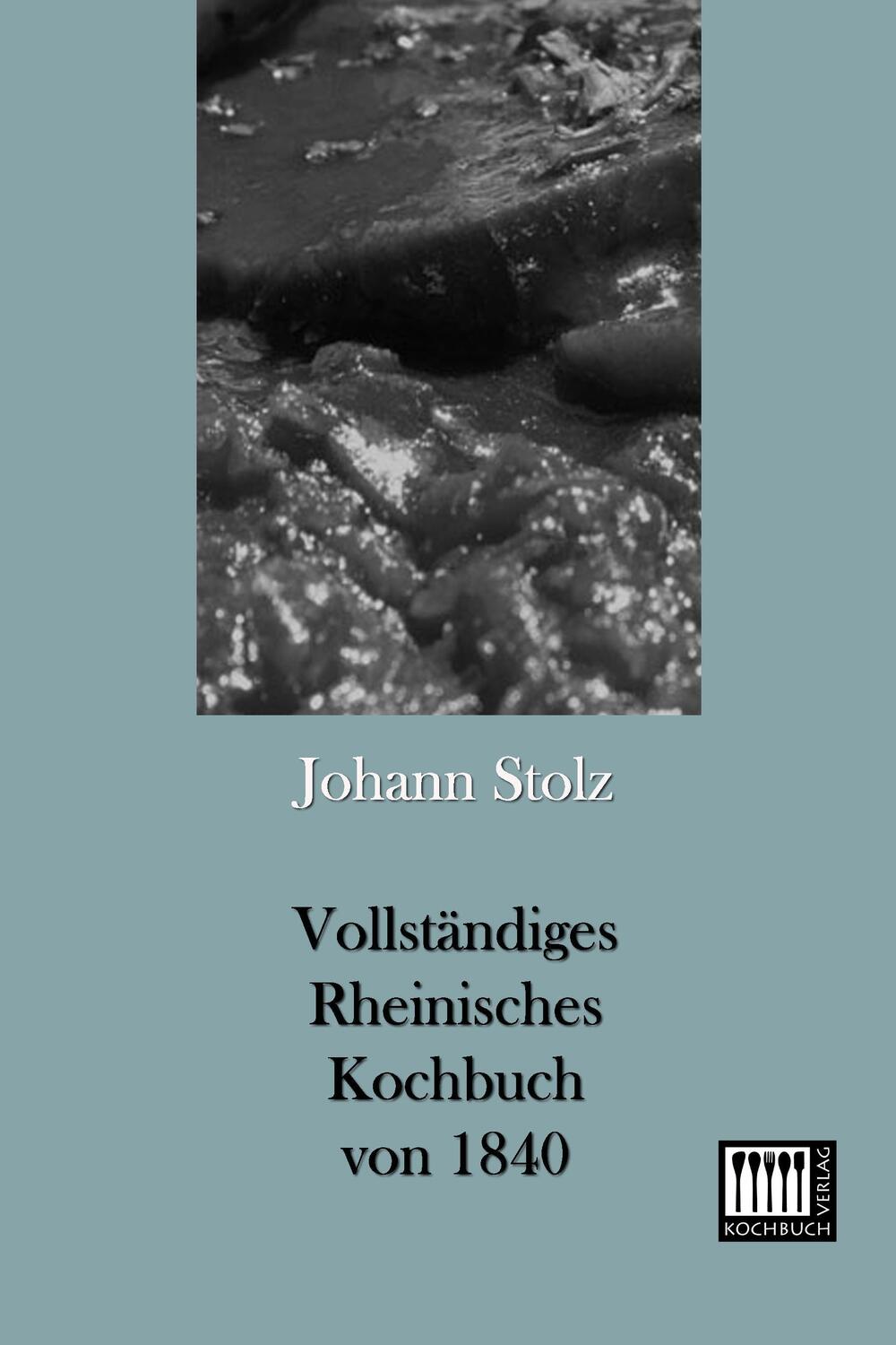 Cover: 9783944350653 | Vollständiges Rheinisches Kochbuch von 1840 | Johann Stolz | Buch