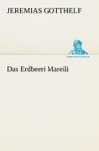 Cover: 9783842469730 | Das Erdbeeri Mareili | Jeremias Gotthelf | Taschenbuch | Paperback