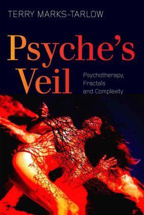 Cover: 9780415455459 | Psyche's Veil | Psychotherapy, Fractals and Complexity | Marks-Tarlow
